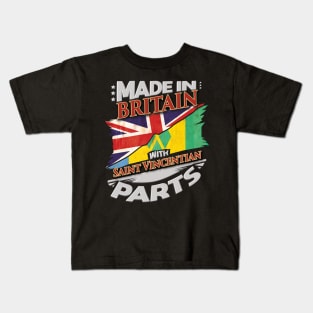 Made In Britain With Saint Vincentian Parts - Gift for Saint Vincentian From St Vincent And The Grenadines Kids T-Shirt